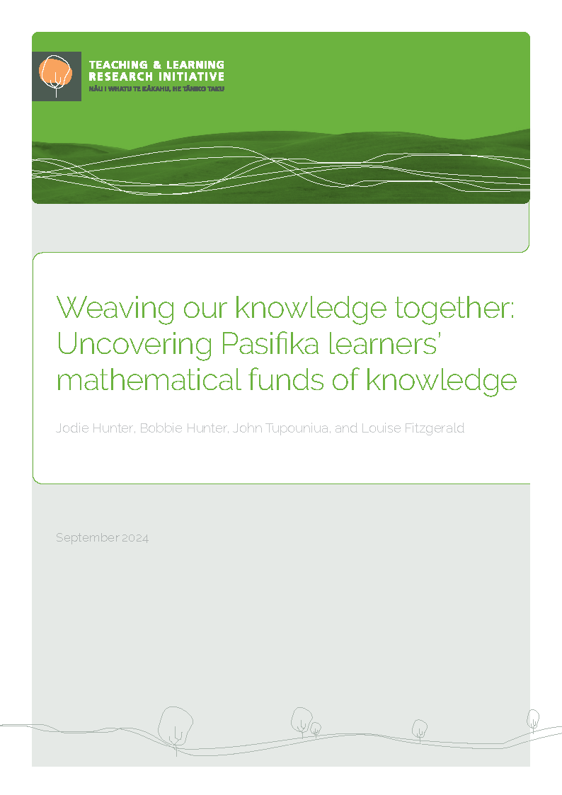 This is an image the front page of the project report. The title is "Weaving our knowledge together: Uncovering Pasifika learners’ mathematical funds of knowledge" The authors are: Jodie Hunter, Bobbie Hunter, John Tupouniua, and Louise Fitzgerald